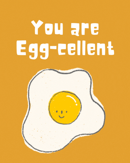 You are eggcellent